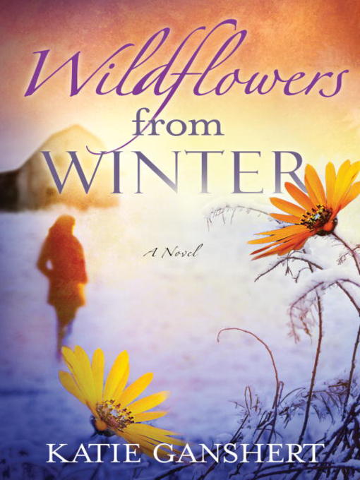 Title details for Wildflowers from Winter by Katie Ganshert - Wait list